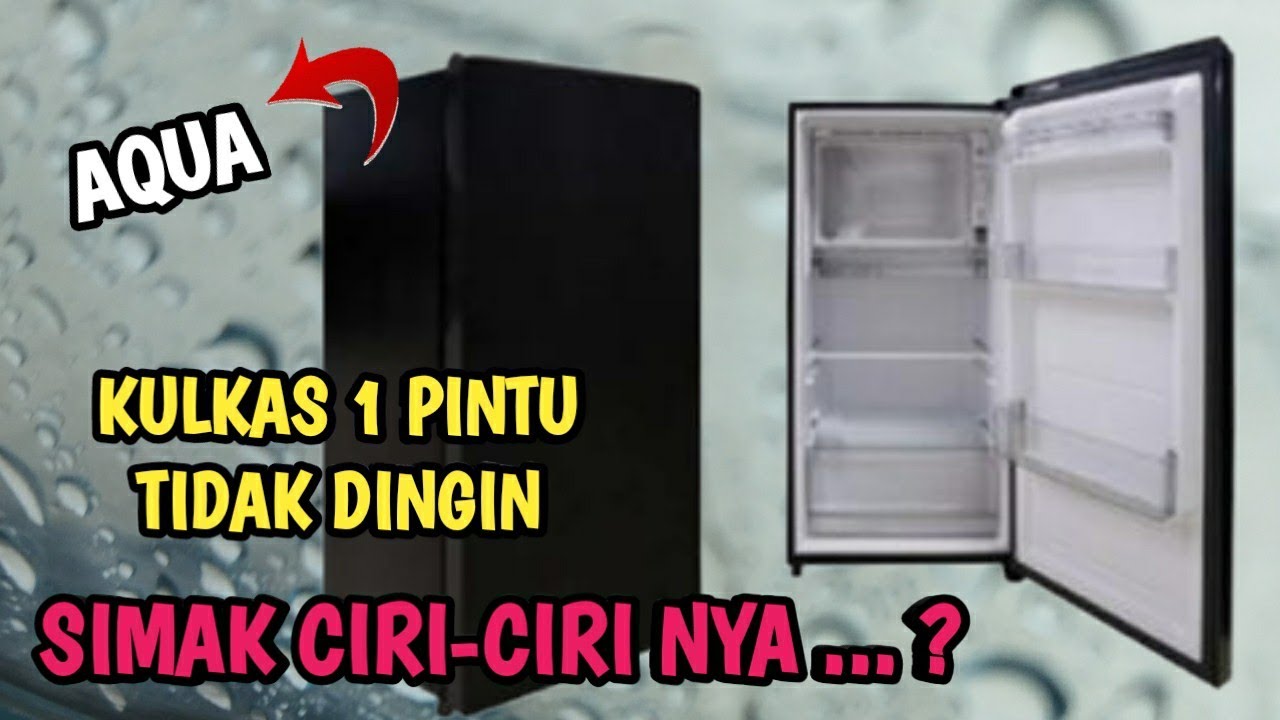 KENALI CIRI-CIRI KULKAS 1 PINTU TIDAK DINGIN