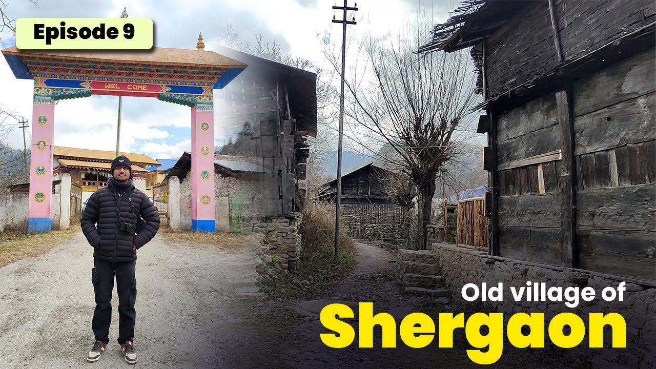 I explored the old village of Shergaon | Episode 9 | Arunachal Pradesh Trip | Vlog
