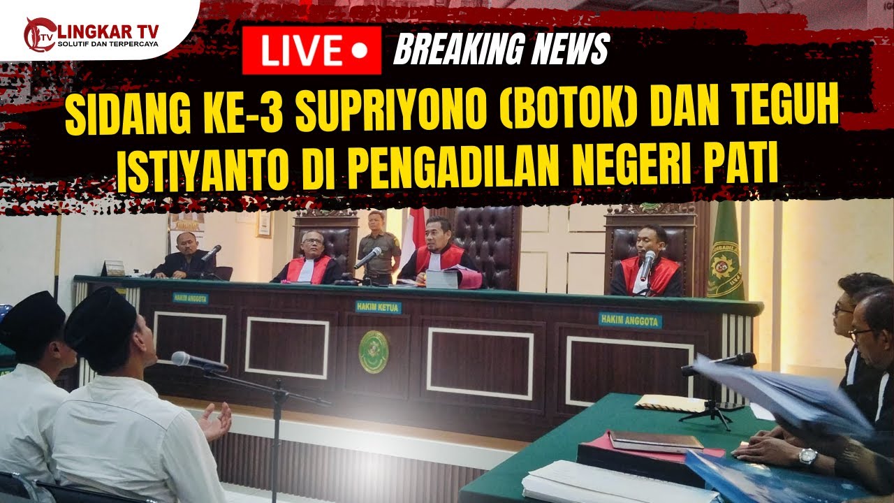 🔴LIVE  SIDANG KE-3 SUPRIYONO (BOTOK) DAN TEGUH ISTIYANTO DI PENGADILAN NEGERI PATI