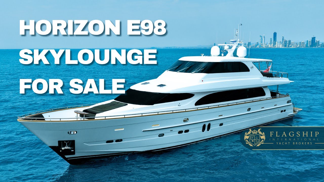 Horizon E98 Skylounge | For Sale | Flagship International Yacht Brokers