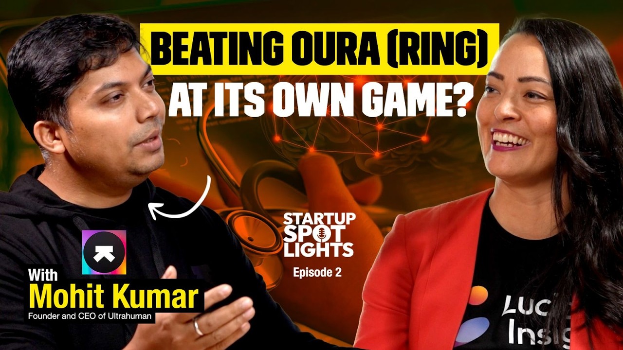 Lessons from Ultrahuman’s 2nd Time Founder Mohit Kumar | Startup Spotlights