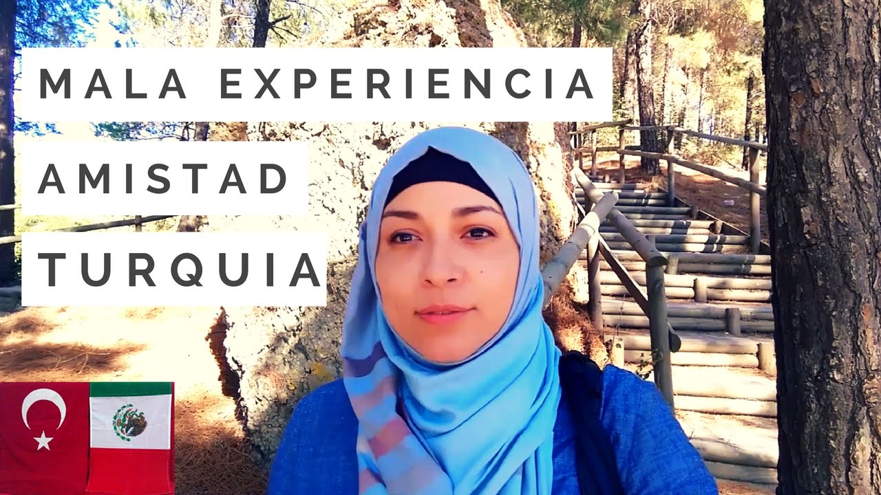 Amistades turcas MI MALA EXPERİENCİA | MEXICANA EN TURQUIA