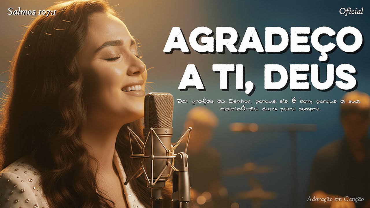 Agradeço a Ti, Deus – Gratidão Pelo Amor que Molda Meu Caminho | Louvor Suave e Emocional 2026