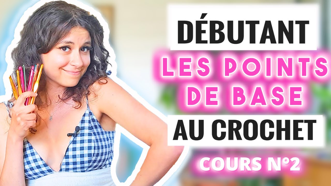 Apprendre le crochet cours n&deg;2 : Les 5 points de base + Ebook gratuit : D&eacute;butant tuto facile !