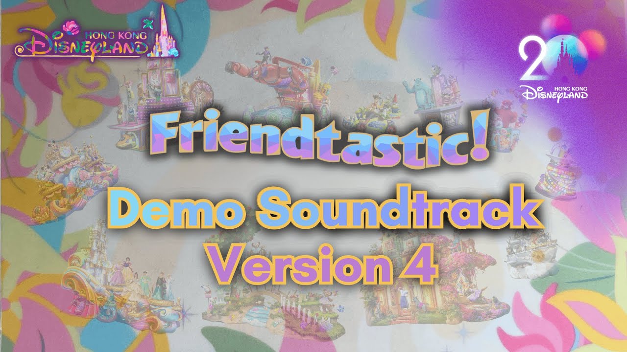 Friendtastic! Parade Soundtrack 迪士尼好友巡遊派對歌曲 (Version 4) - Hong Kong Disneyland