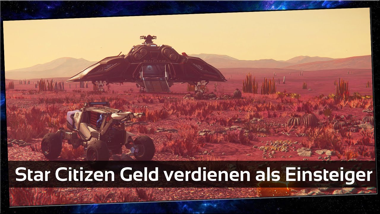 Star Citizen Geld verdienen als Einsteiger | Einsteiger Guide | Deutsch