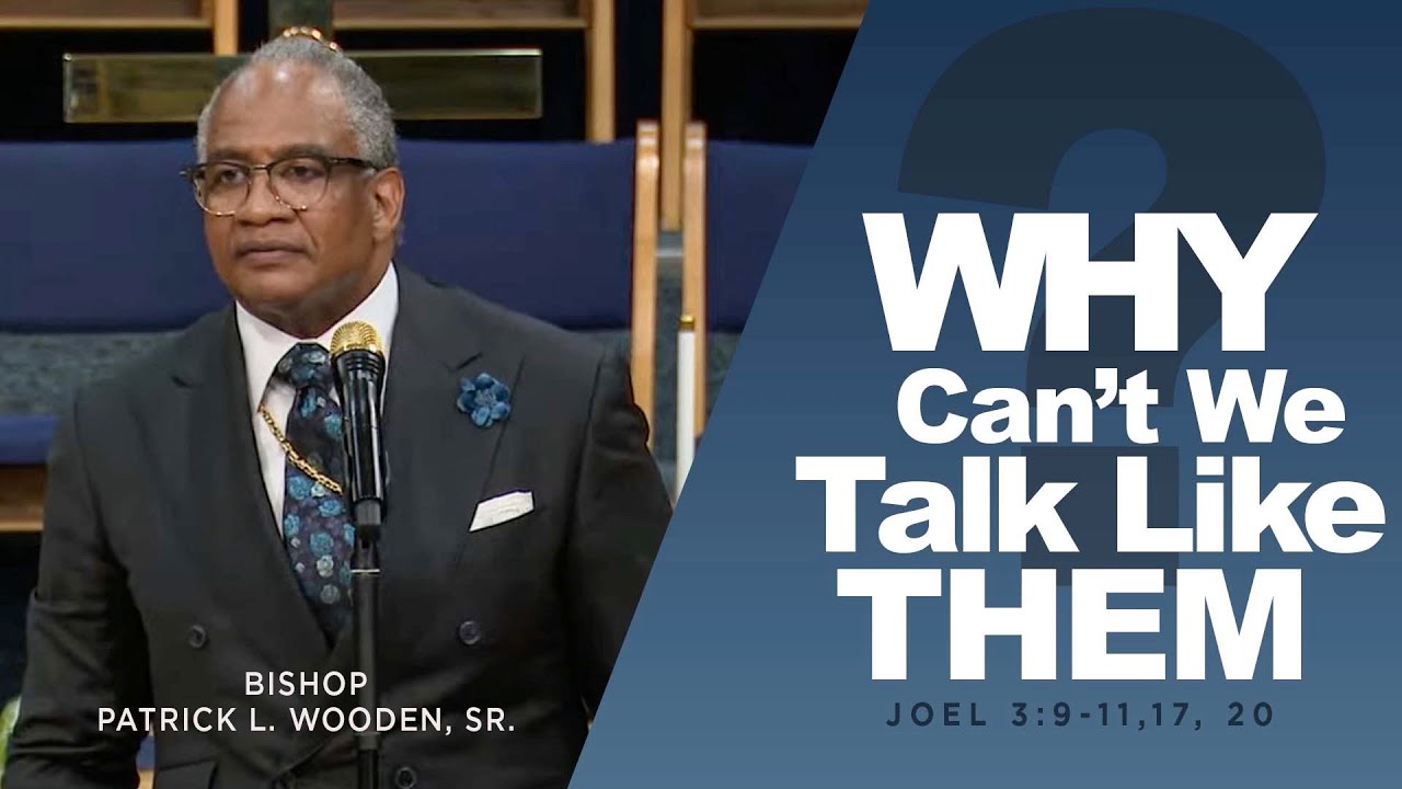 Why Can't We Talk Like Them? | Bishop Patrick L. Wooden, Sr. | Sunday 11 am