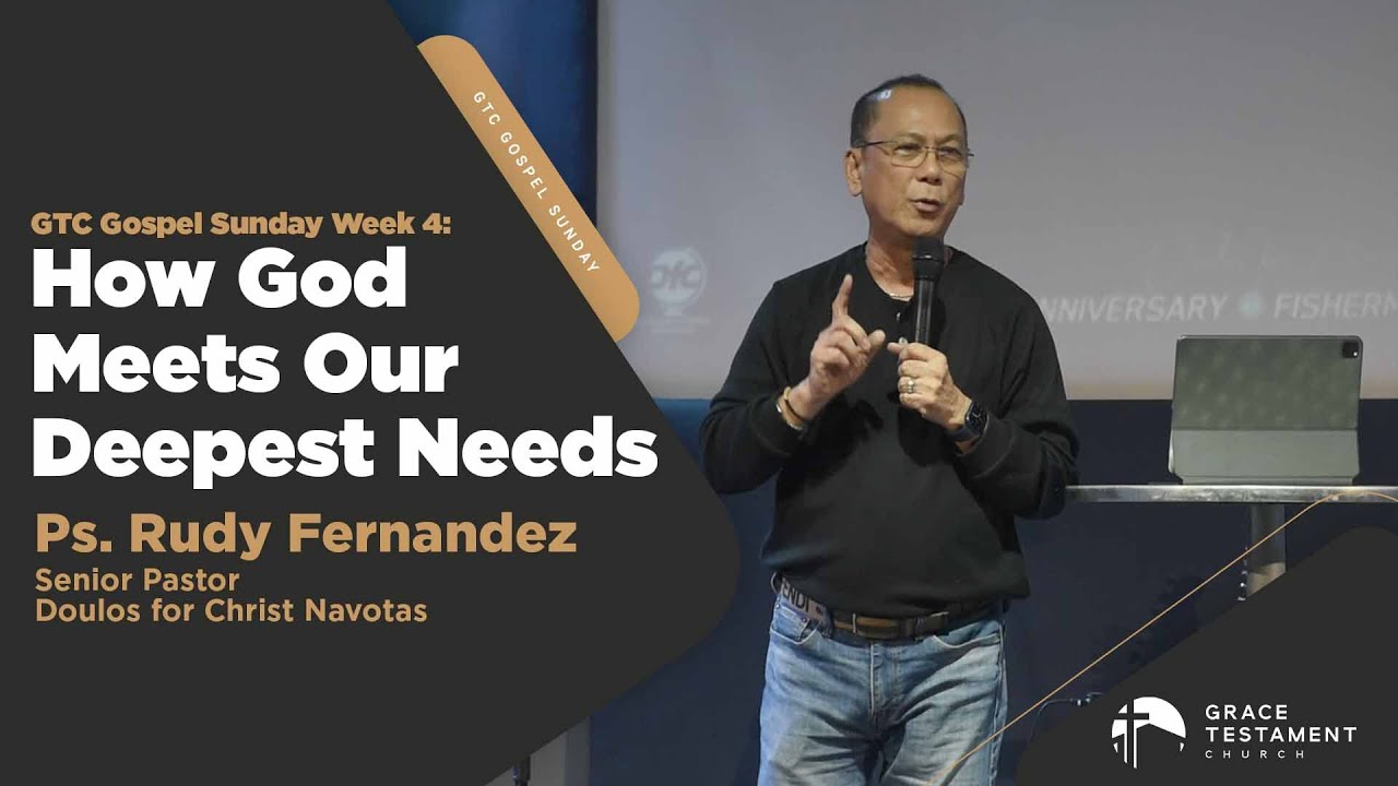 How God Meets Our Deepest Needs // Pastor Rudy Fernandez // Gospel Sunday
