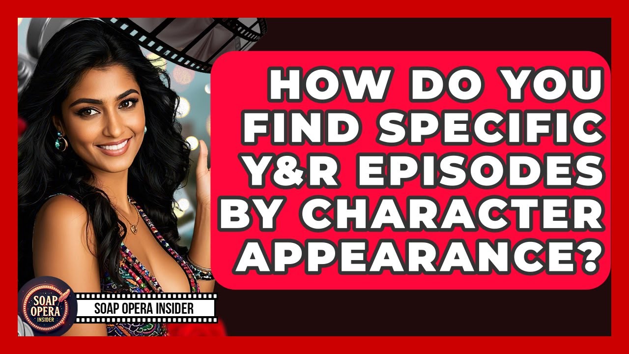 How Do You Find Specific Y&R Episodes By Character Appearance? - Soap Opera Insider