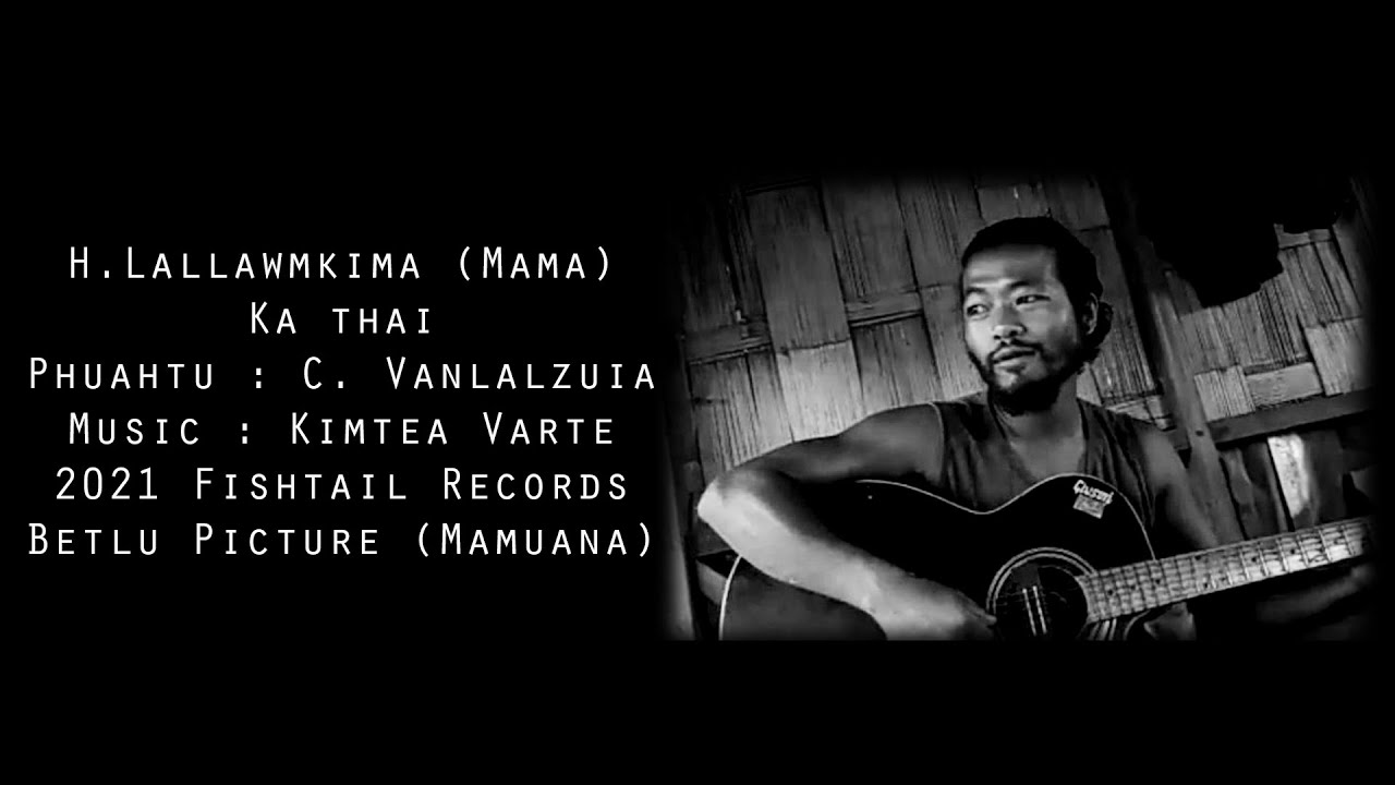 H.LALLAWMKIMA - KA THAI (Zaithiam inthup, Thlama Zai kha)