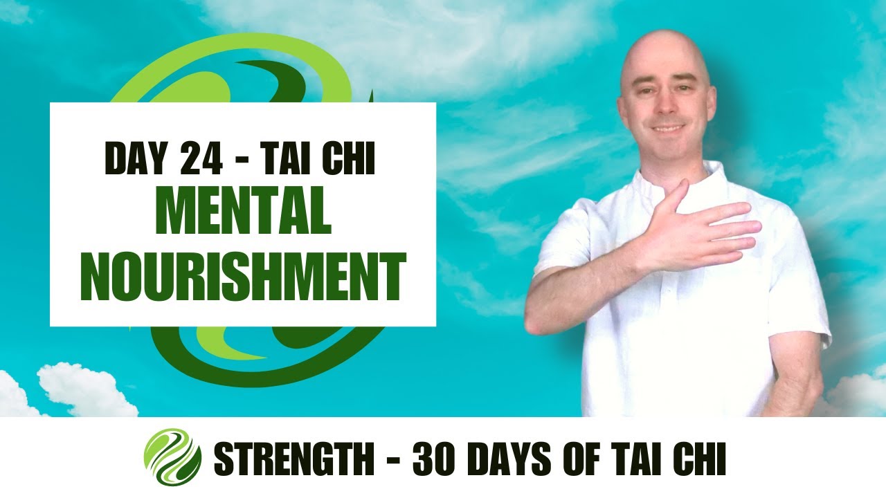 Day 24 - Tai Chi - Mental Nourishment | STRENGTH - 30 Days of Tai Chi