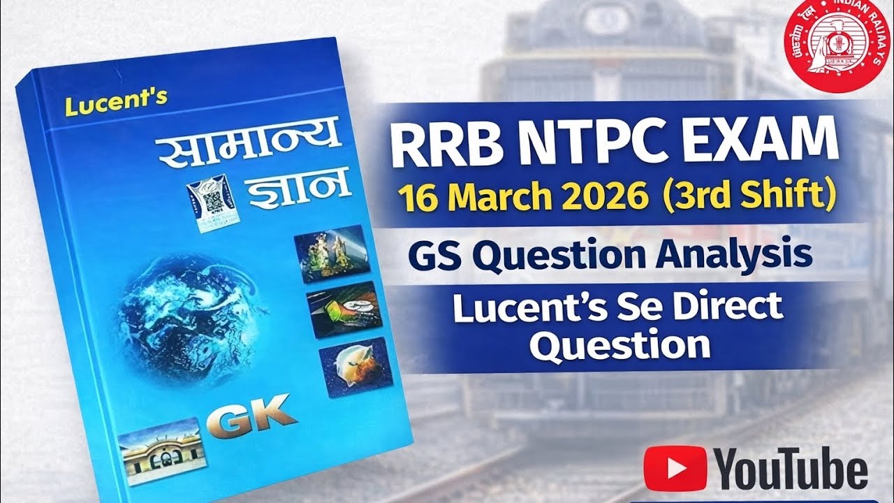 RRB NTPC Exam 16 March 2026 3rd Shift | GS Question Analysis | Lucent Se Direct Question  