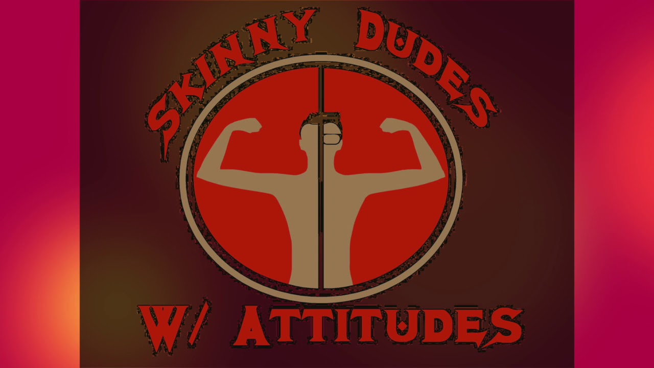 Skinny Dudes With Attitudes | Theme Song