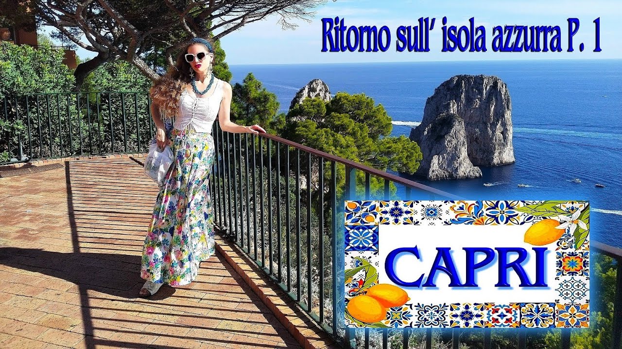 CAPRI 🍋 RITORNO SULL' ISOLA AZZURRA 💠 PARTE 1