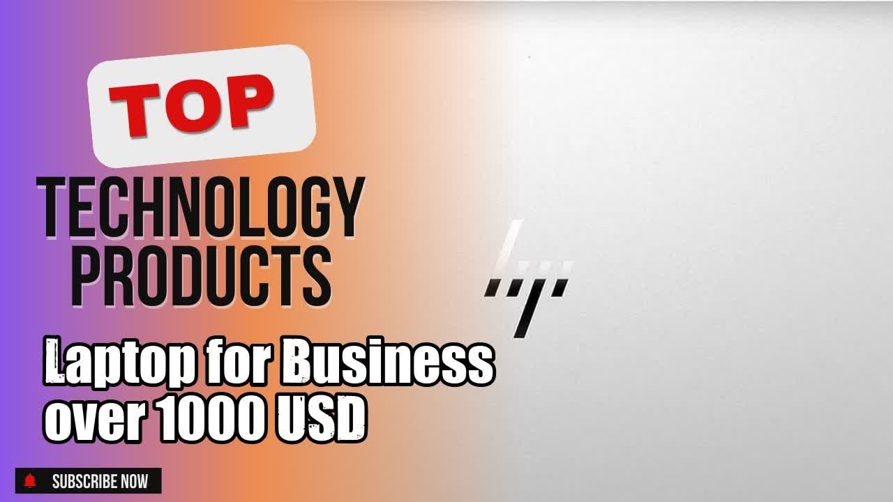 Top 5 Technology products about Laptop for Business over 1000 USD Popular of 2024