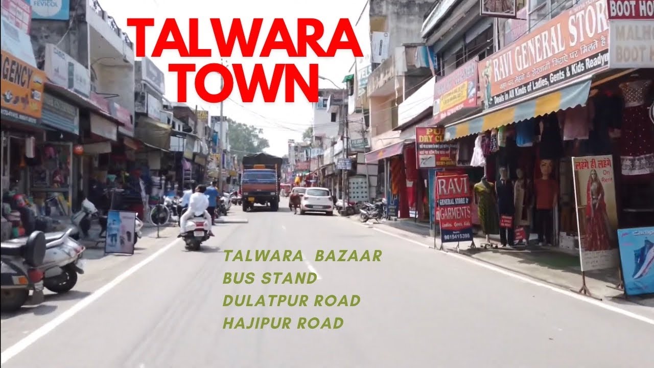 TALWARA Town,PUNJAB,Hoshiarpur district, near to the border of the state of Himachal Pradesh.