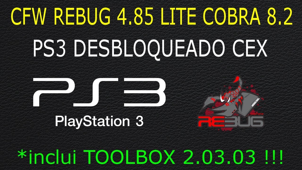 CFW REBUG 4.85 LITE COBRA 8.2 PS3 CEX + TOOLBOX 2.03.03 + MULTIMAN + IRISMAN !!!