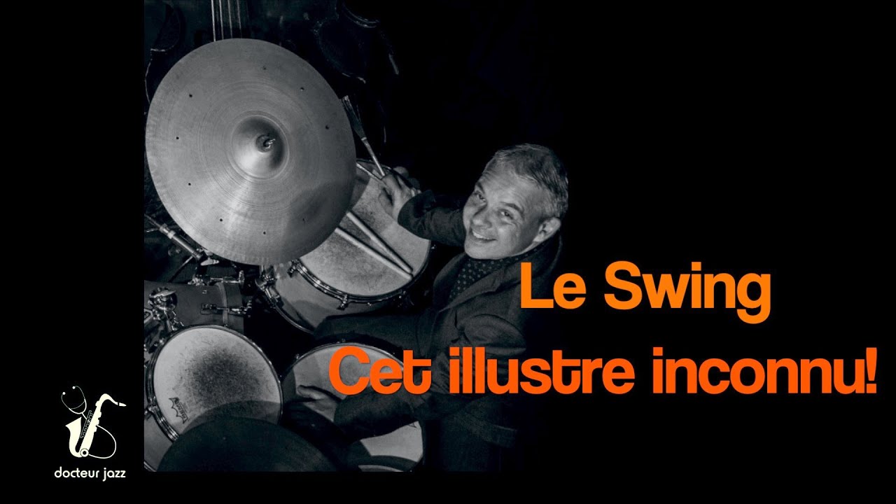 Docteur jazz présente: LE SWING: CET ILLUSTRE INCONNU