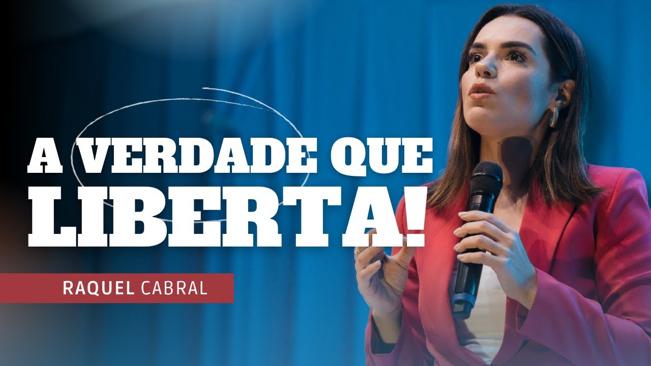 A VERDADE QUE LIBERTA I RAQUEL CABRAL I CONFERÊNCIA OUSE SONHAR