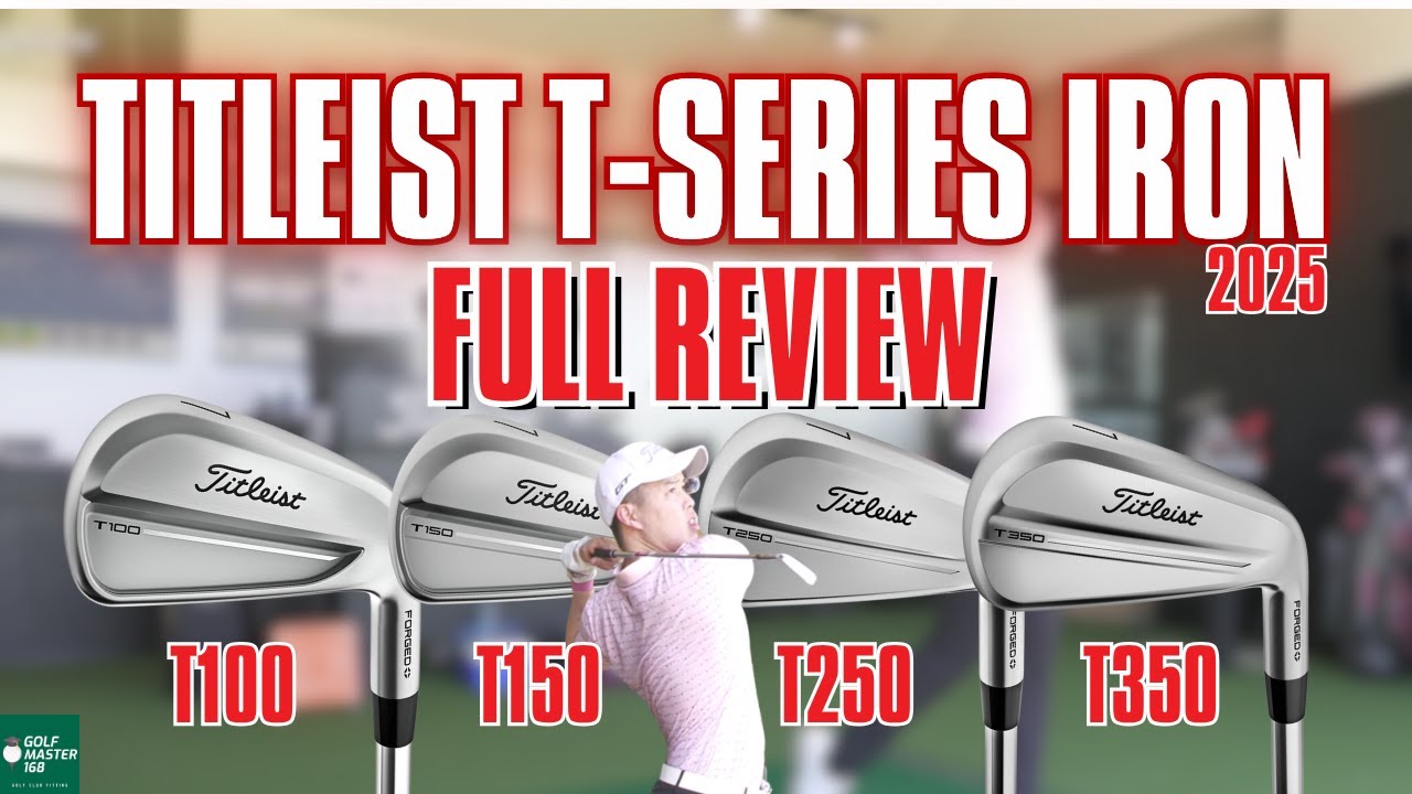 (FULL REVIEW) | EP.42 NEW 2025 Titleist T100, T150, T250, T350 ใช้เหล็กไหนดี