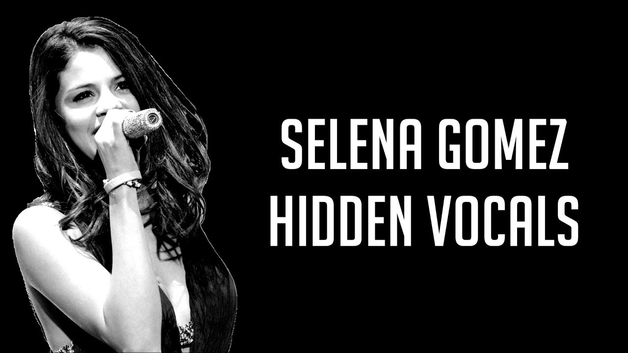 Selena Gomez - Hidden Vocals