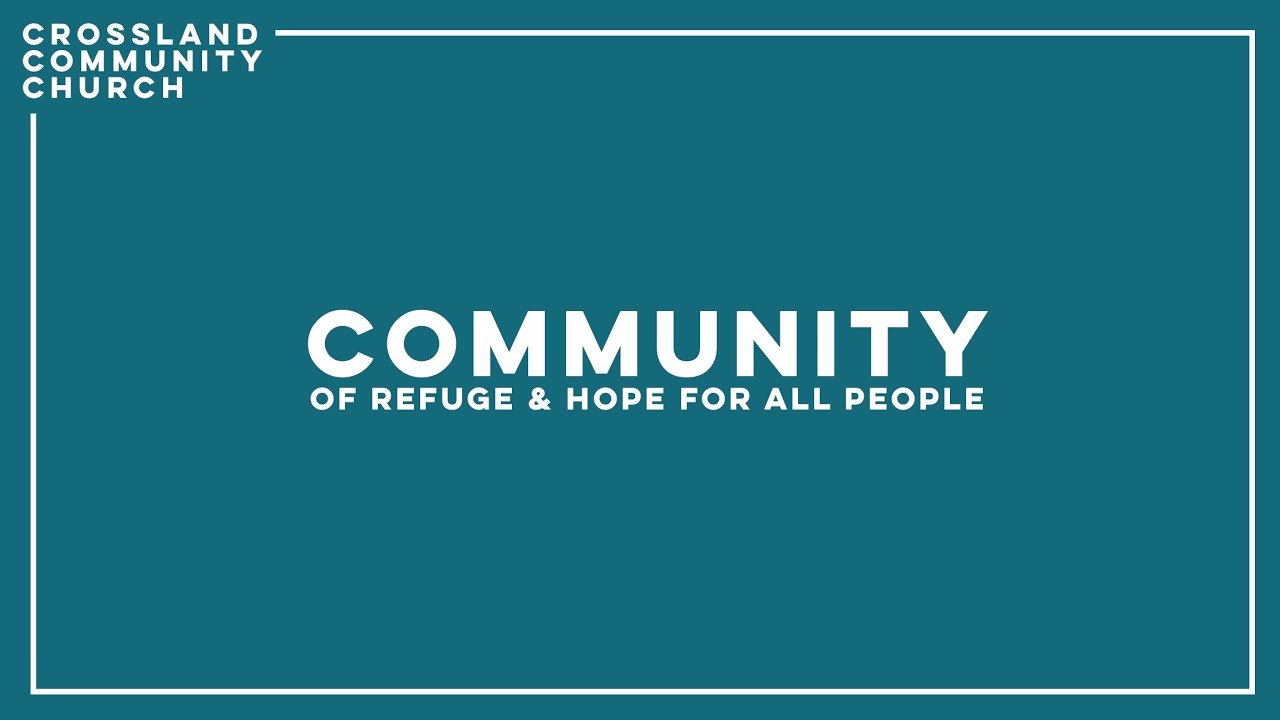 Join us HERE | 11AM | Crossland Community Church