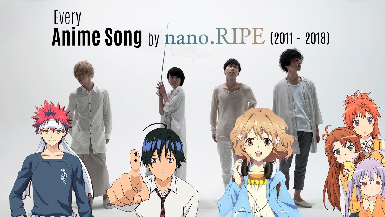Every Anime Song by nano.RIPE (2011-2018)