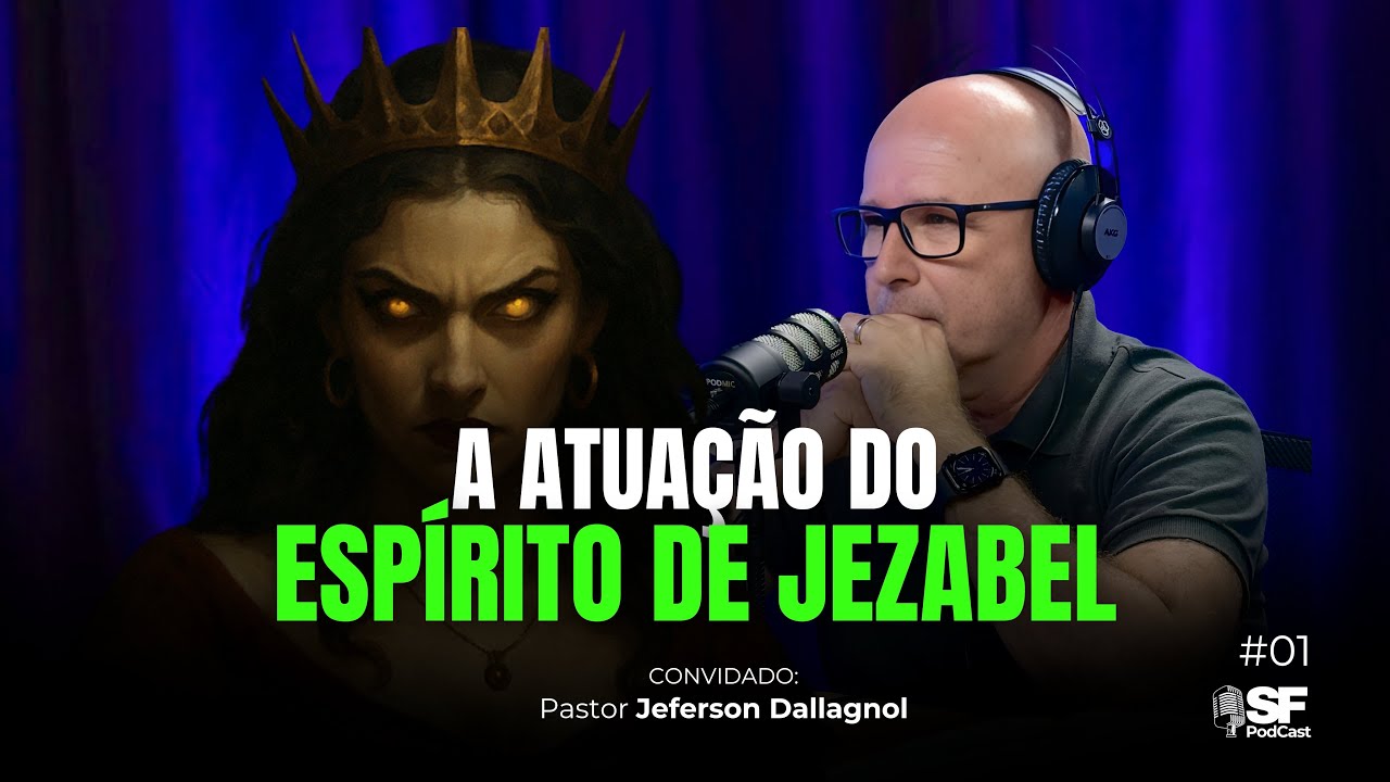 PR. JEFERSON DALLAGNOL | A ATUAÇÃO DO ESPÍRITO DE JEZABEL | EP #001