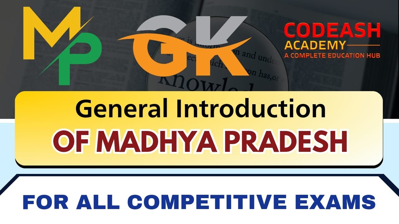 MPGK 2023 | Introduction of Madhya Pradesh |  MP GK for All Competitive Exams | Codeash Academy