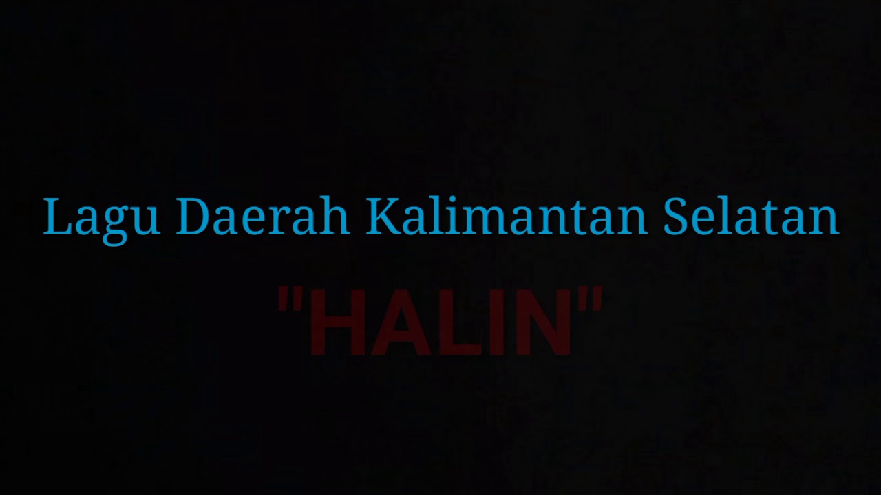 Lirik Lagu HALIN ( Lagu Daerah Kalimantan Selatan / Lagu Banjar)