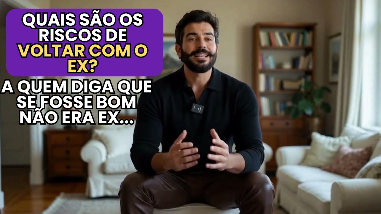 Quais São os RISCOS de VOLTAR com o EX?