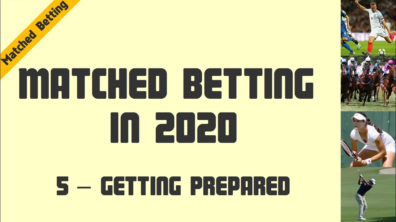 Matched Betting in 2020 05   Getting Prepared