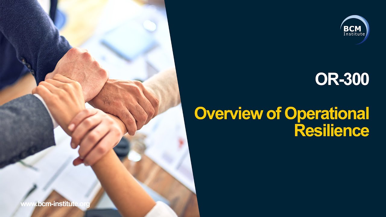 OR M1 Overview of Operational Resilience [2:40 mins] OR 300 Implementer Course