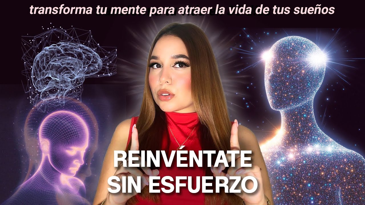 REINVÉNTATE: Cómo Crear Tu Nueva Yo ✨(Crea tu nueva personalidad con neurociencia🧘‍♀️)