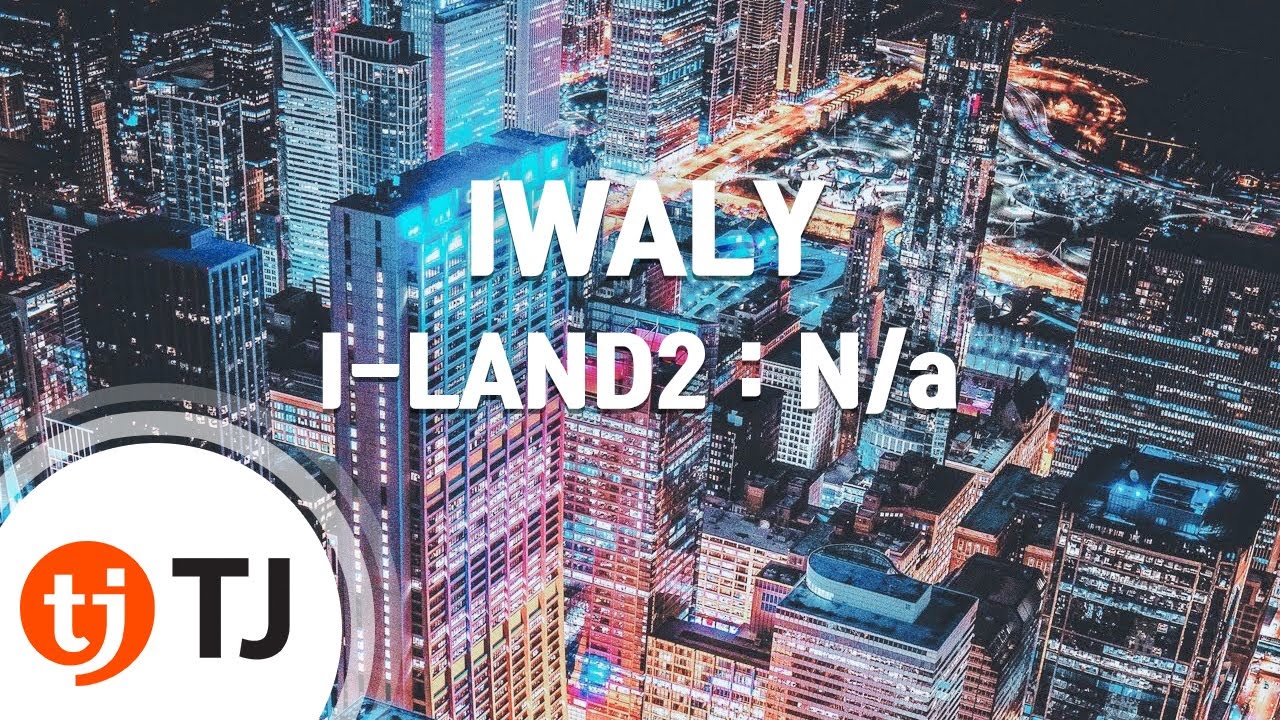 [TJ노래방] IWALY - I-LAND2 : N/a / TJ Karaoke