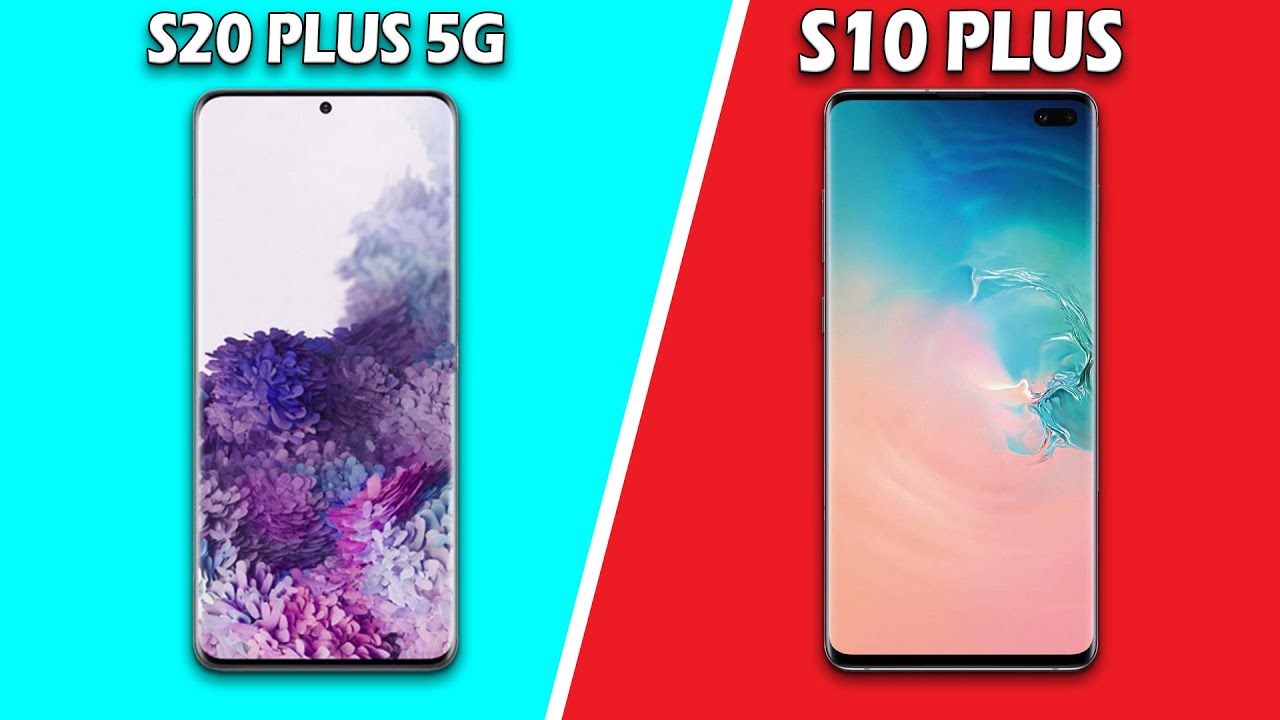 Samsung Galaxy S20 Plus 5G Vs Samsung Galaxy S10 Plus