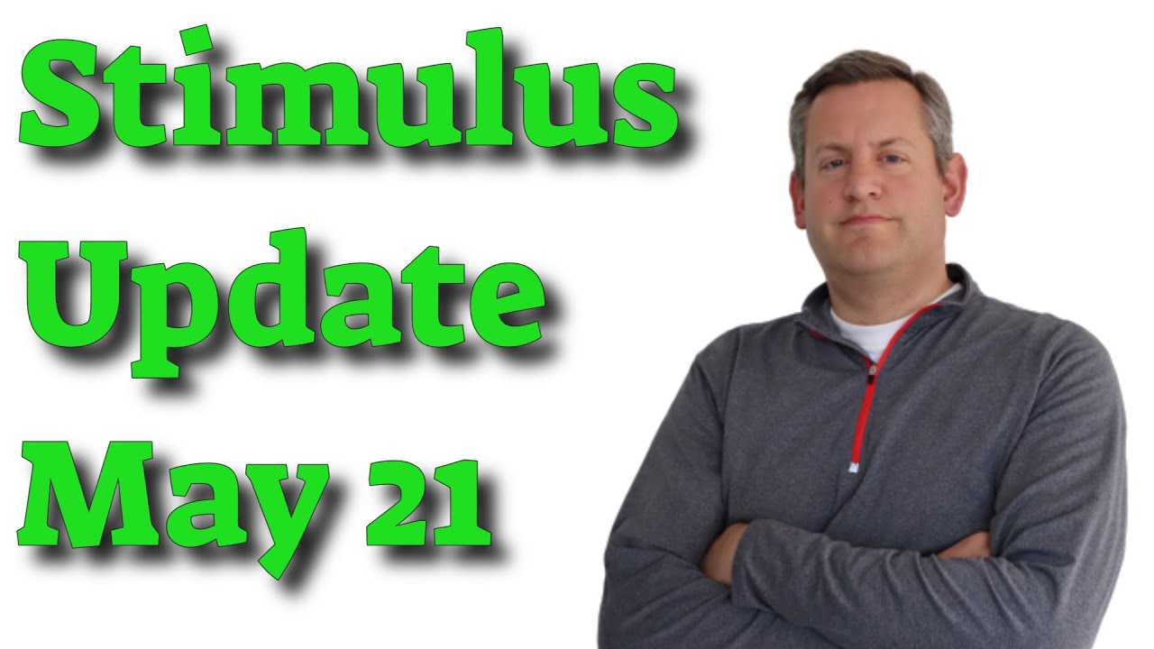 Stimulus Update May 21 | Unemployment Benefits | Infrastructure Plan