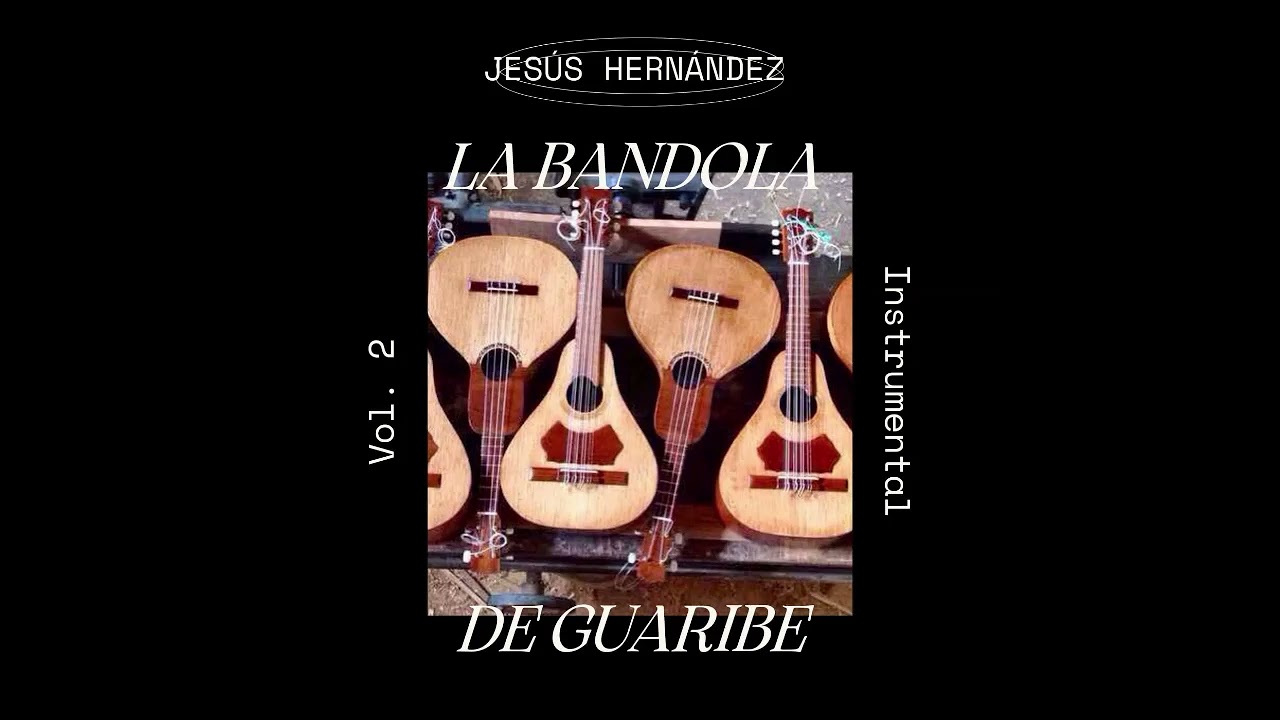 Jesus Hernandez - La Bandola de Guaribe Vol.2 (album Completo Remasterizado)