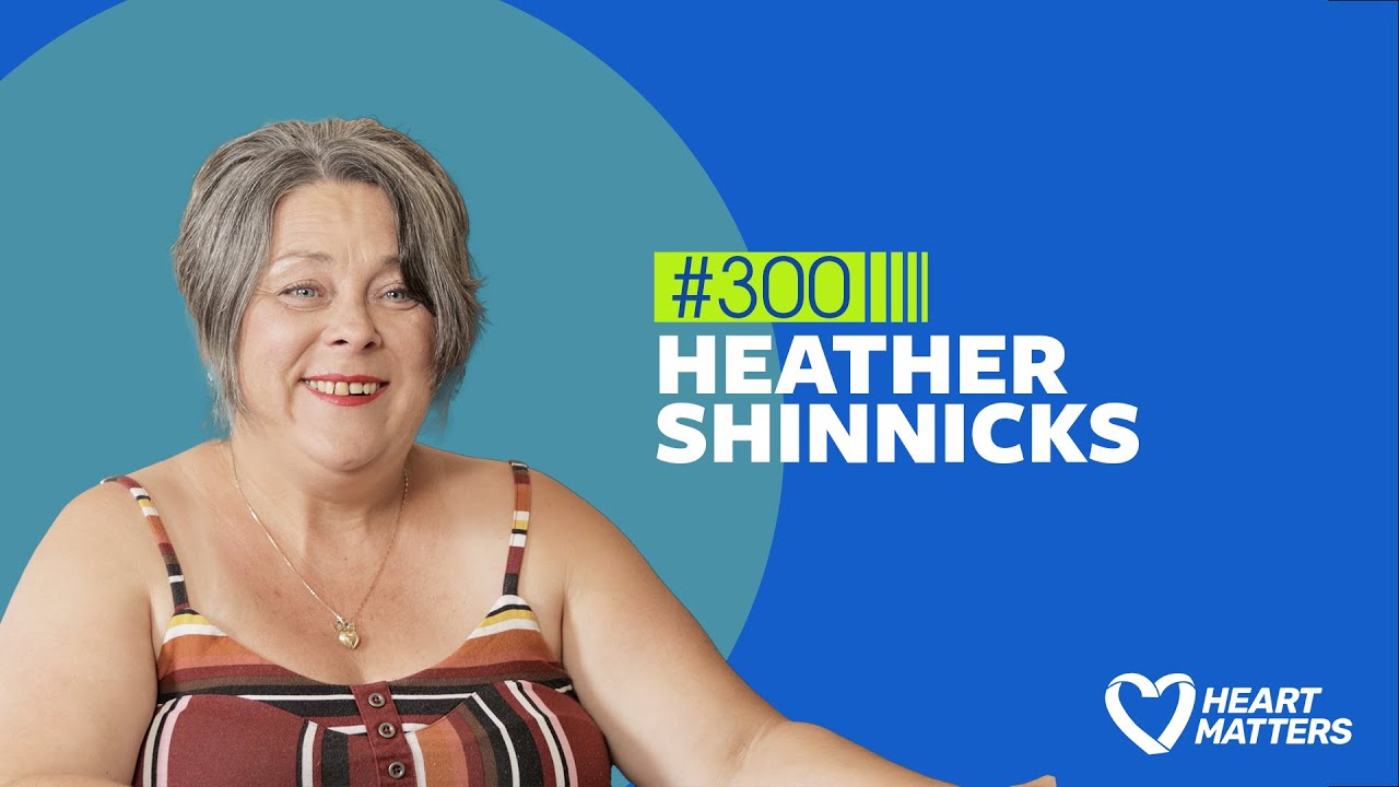 Heart Matters #300 - Heather Shinnicks, Hannah Meade