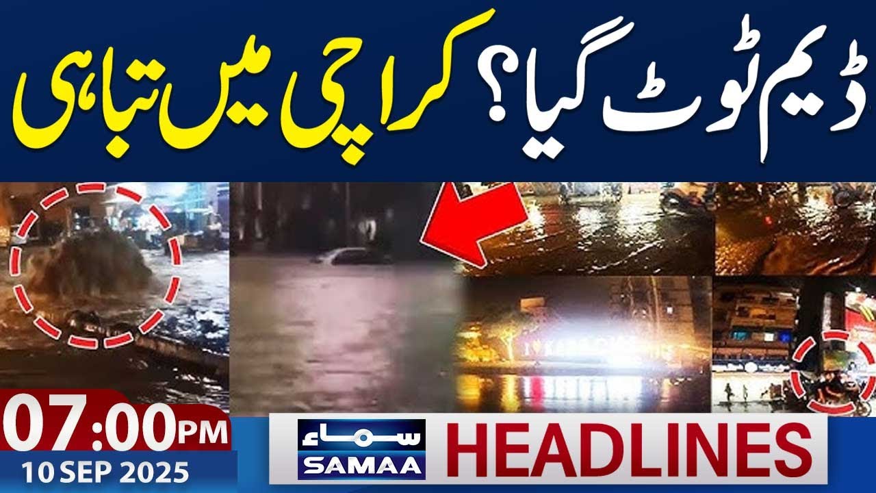 Dam Break in Karachi | Flood in Karachi | 07 PM News Headlines | 10th Sep 2025 | SAMAA TV