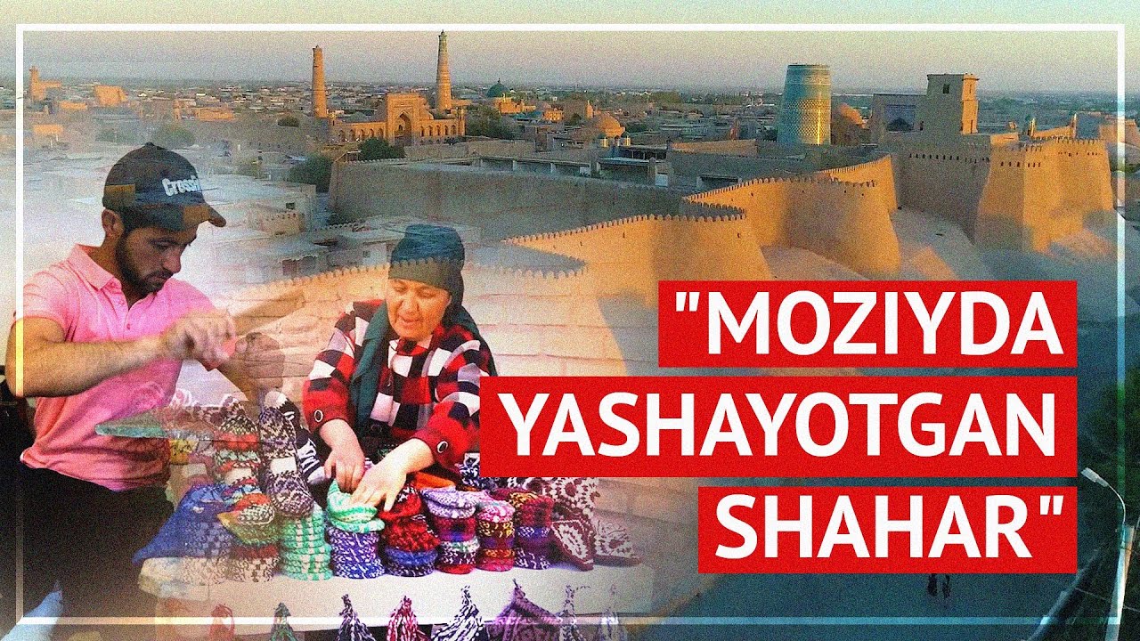Xiva: Moziy bilan yuzlashganda