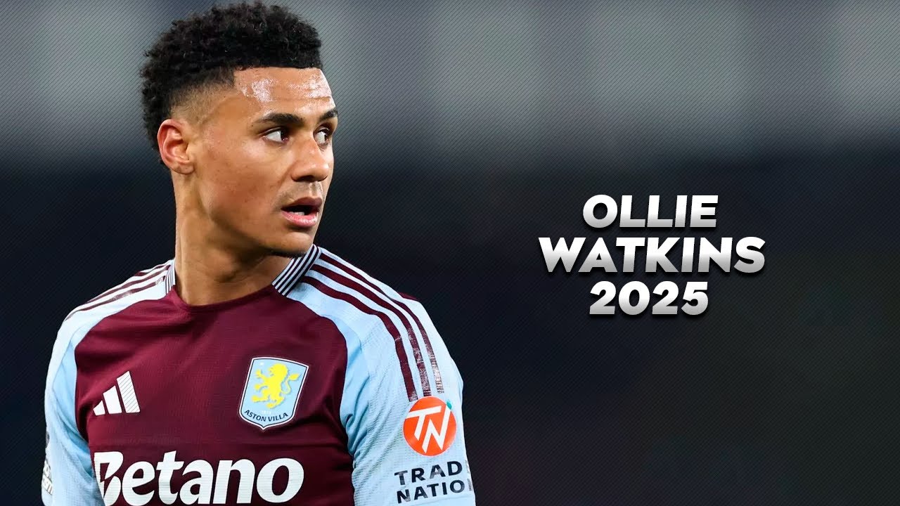 Ollie Watkins 2025 - Amazing Skills, Goals & Assists - HD