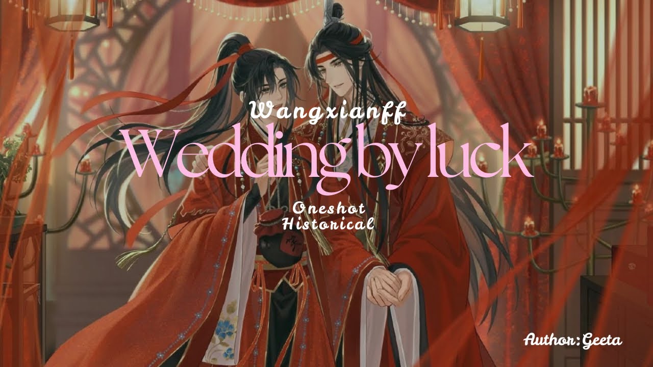 Wedding by Luck  #wangxianff #mdzs #yizhan #chinesedrama #wangxianfanfictionhindiexplaind #bldrama