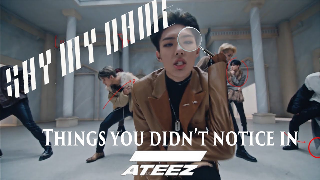 Things you didn't notice in Say My Name | ATEEZ