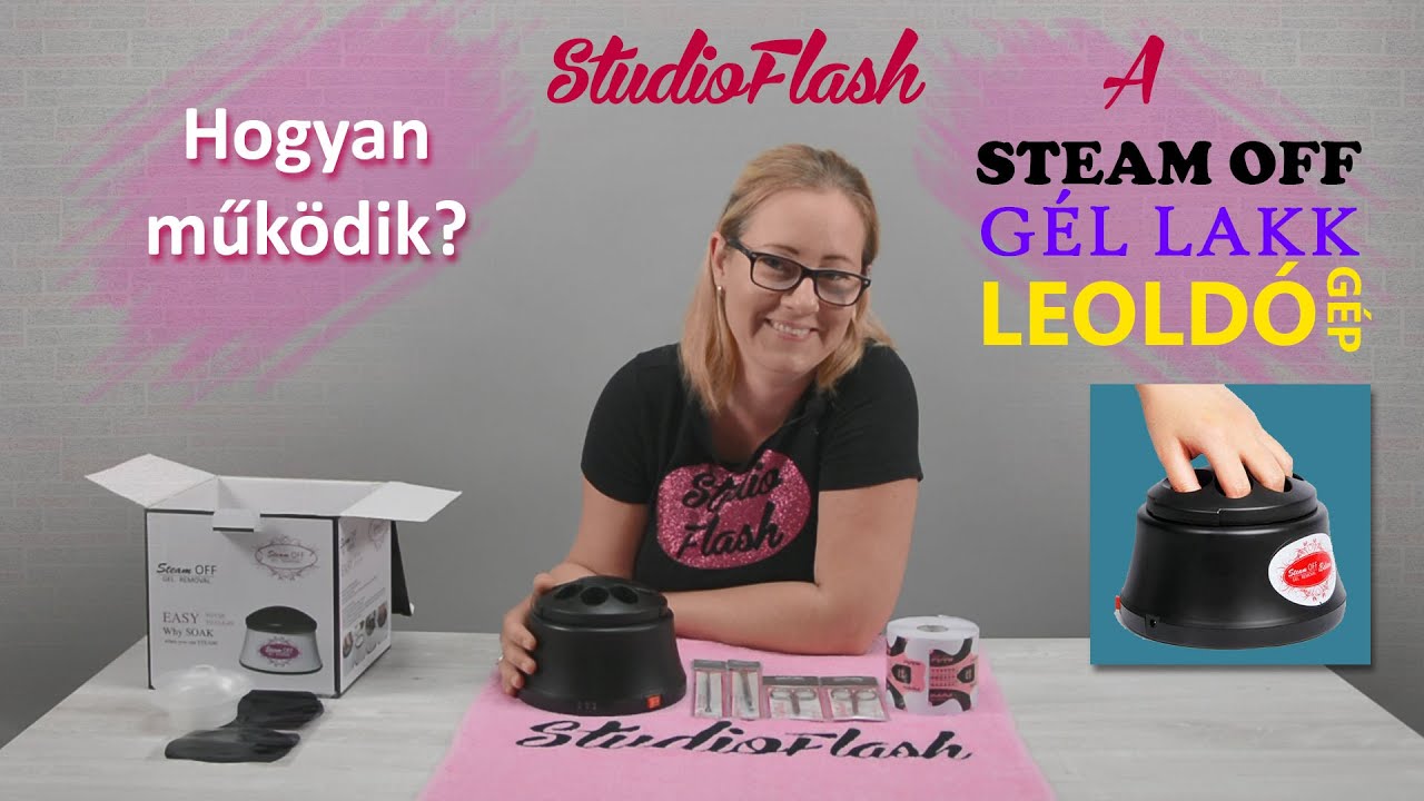 Steam OFF - Gél lakk leoldó készülék használata - StudioFlash Oktatóközpont