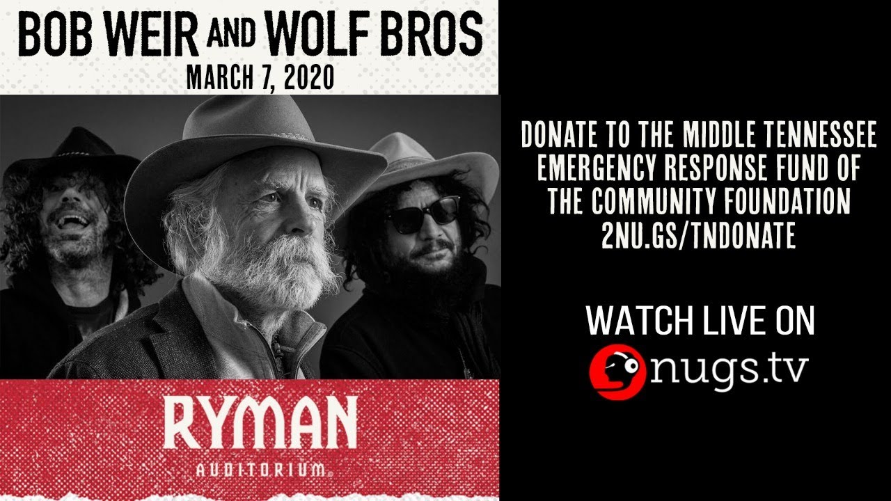 Bob Weir and Wolf Bros Nashville Benefit for Tornado Relief Live from Ryman Auditorium in Nashville
