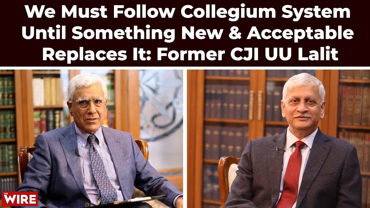 We Must Follow Collegium System Until Something New & Acceptable Replaces It: Former CJI UU Lalit