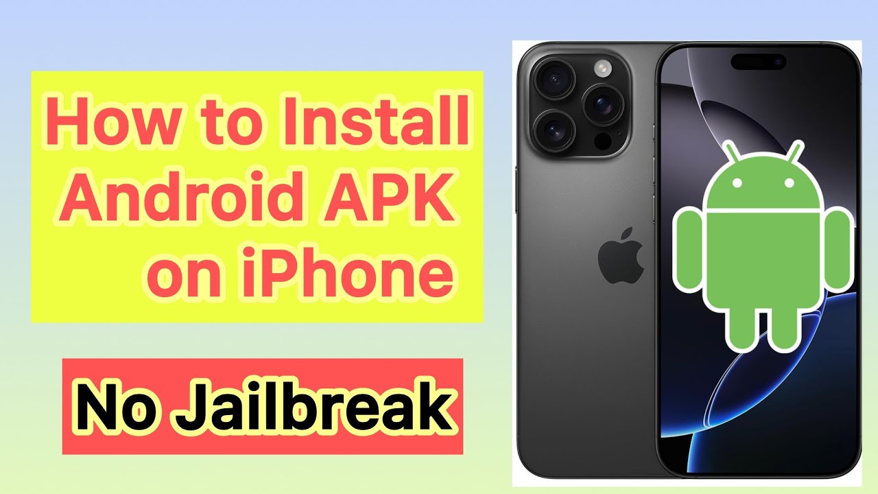 How to Install Android APK on iPhone (No Jailbreak, 2025 Method) 