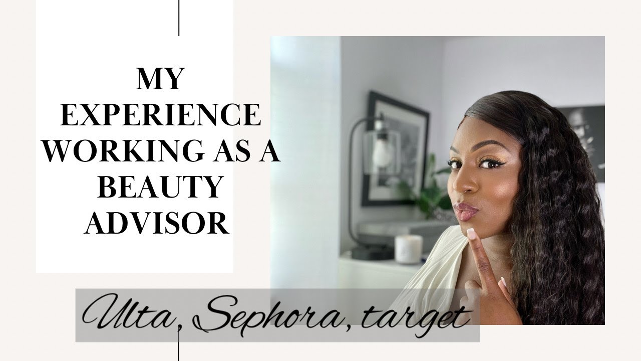 WHAT YOU NEED TO KNOW BEFORE WORKING AS A BEAUTY ADVISOR:  | Ulta |Target beauty | Sephora| + more