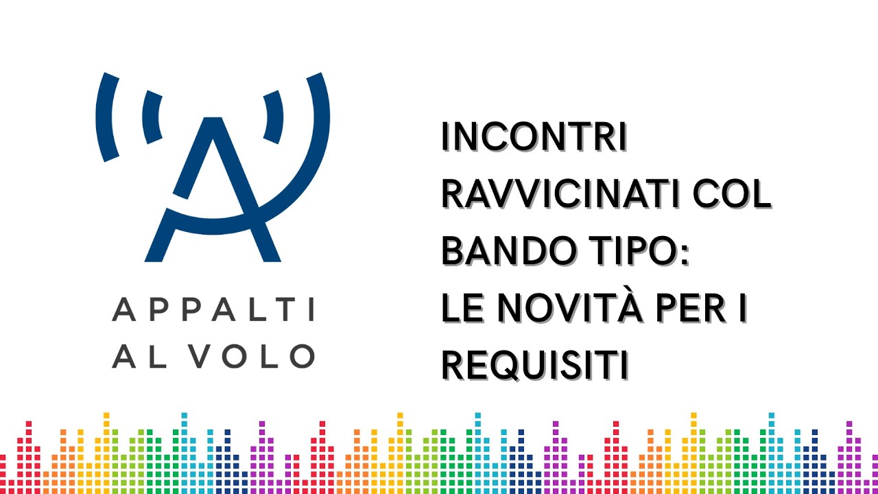 Incontri ravvicinati col bando tipo: le novità per i requisiti